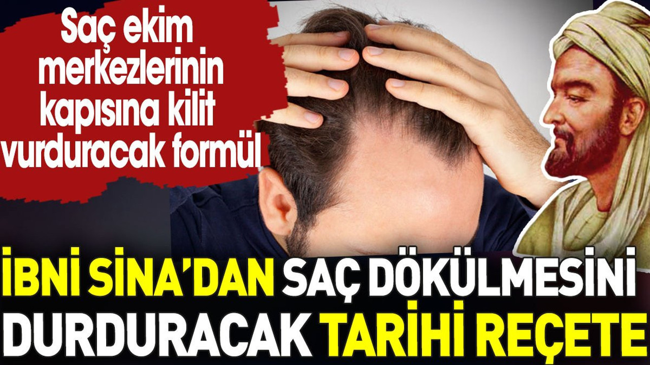 İbni Sina’dan saç dökülmesine karşı tarihi reçete. Saç ekim merkezlerine kilit vurduracak formül