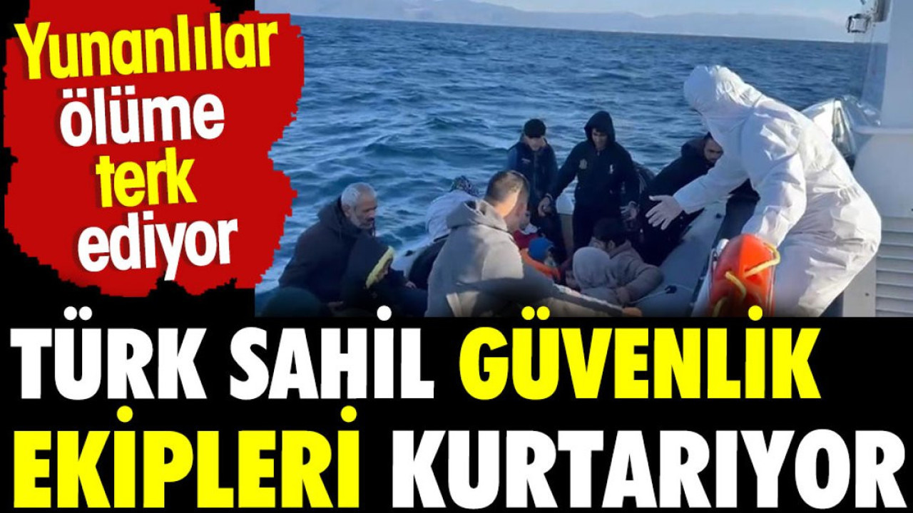 Yunan Sahil Güvenlik ölüme terk etti. Türk Sahil Güvenlik kurtardı
