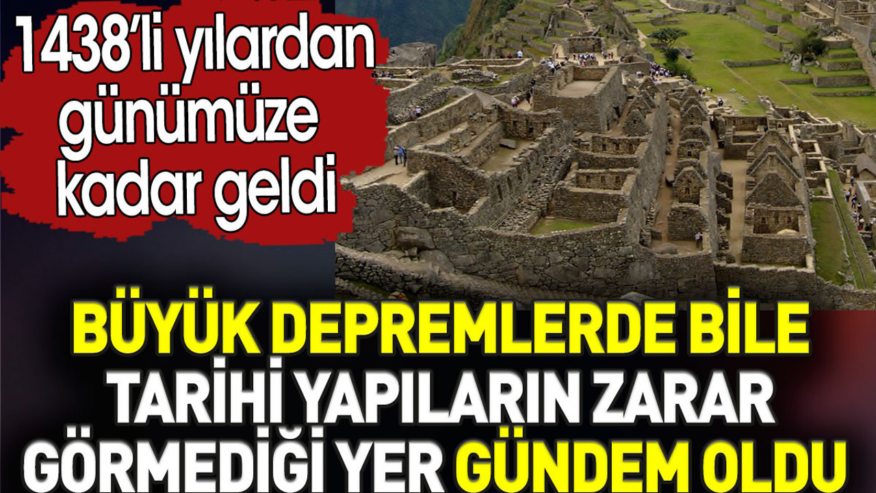 Depremlerde bile tarihi yapıların zarar görmediği yer gündem oldu. Günümüze kadar geldi