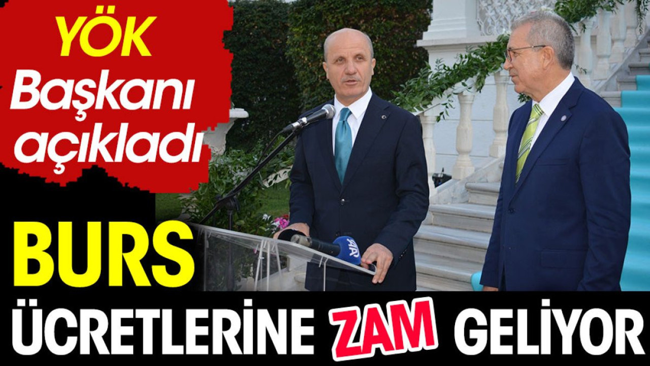 YÖK Başkanı açıkladı. Burslar ücretlerine zam geliyor