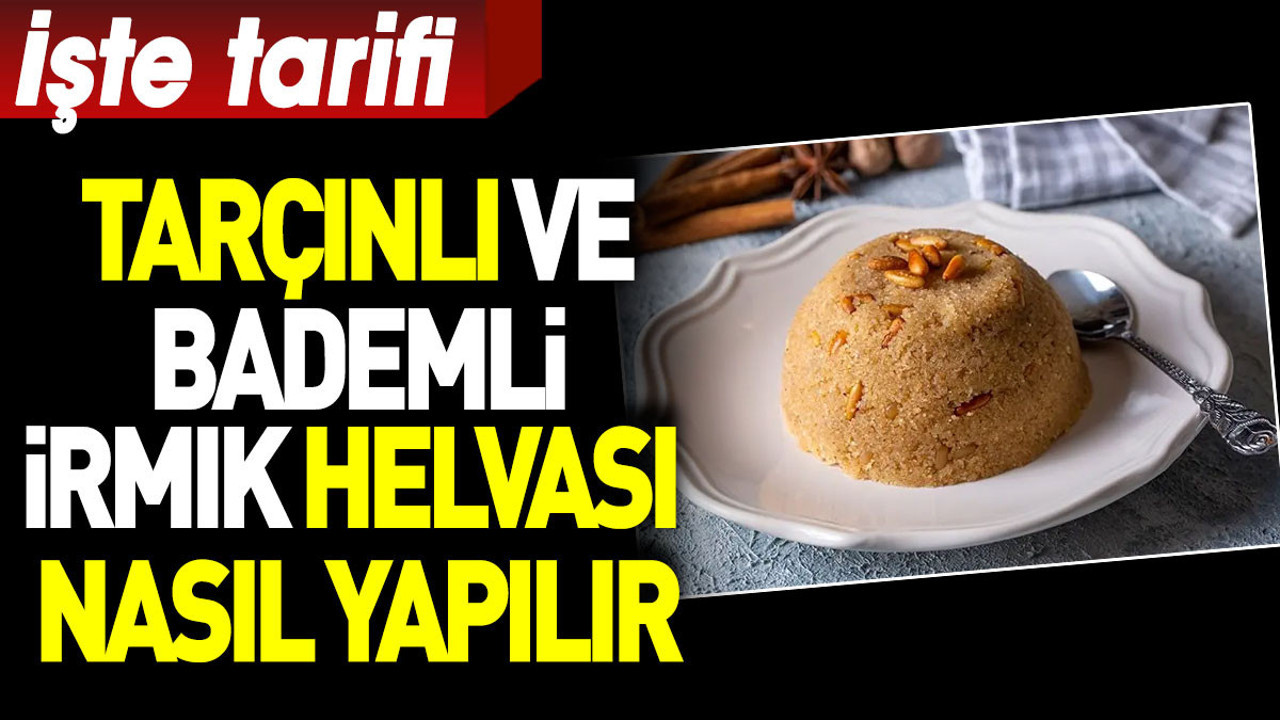 Tarçınlı ve bademli irmik helvası nasıl yapılır?