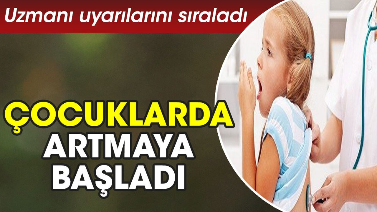Çocuklarda artmaya başladı. Uzmanı uyarılarını sıraladı