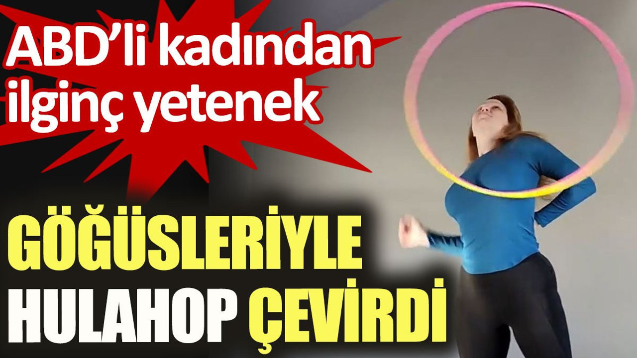 ABD'li kadından ilginç yetenek: Göğüsleriyle hulahop çevirdi