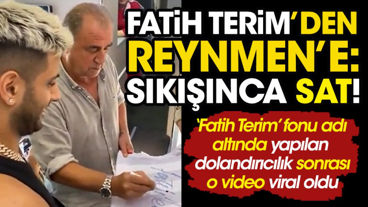 Fatih Terim'den Reynmen'e: Sıkışınca sat!
