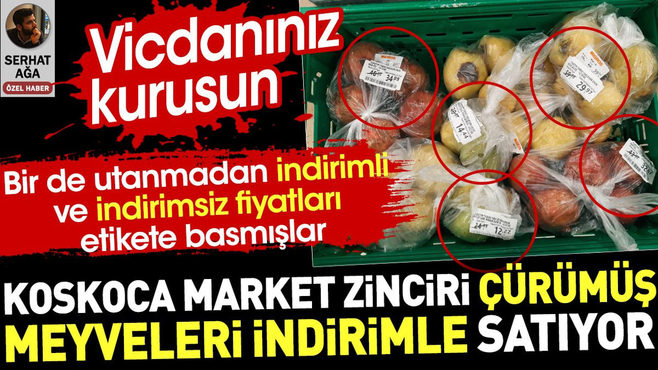 Koskoca market zinciri çürümüş meyveleri indirimle satıyor. Vicdanınız kurusun
