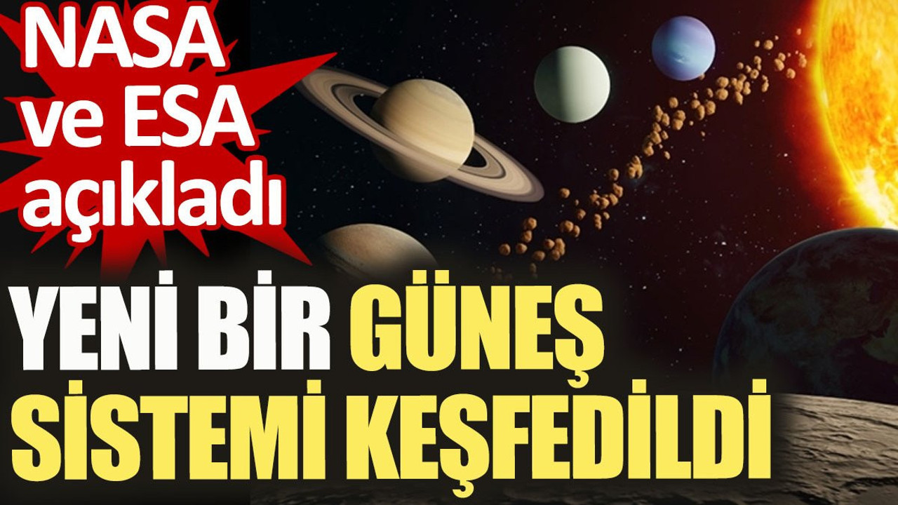 Yeni güneş sistemi keşfedildi. NASA ve ESA açıkladı