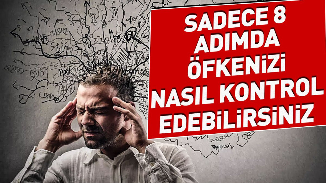 Sadece 8 adımda öfkenizi nasıl kontrol edebilirsiniz