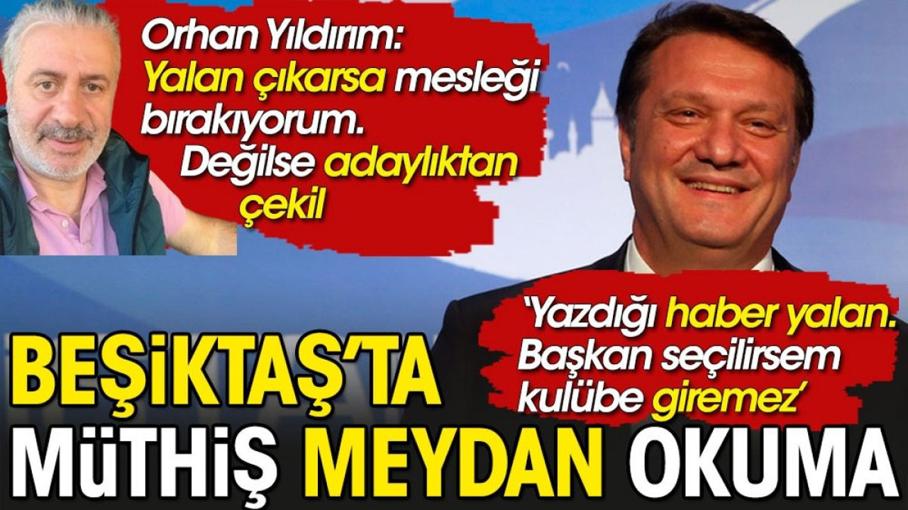 Hasan Arat'ın yalan haber yazmakla suçladığı Orhan Yıldırım meydan okudu: Yalansa mesleği bırakıyorum. Doğruysa adaylıktan çekil