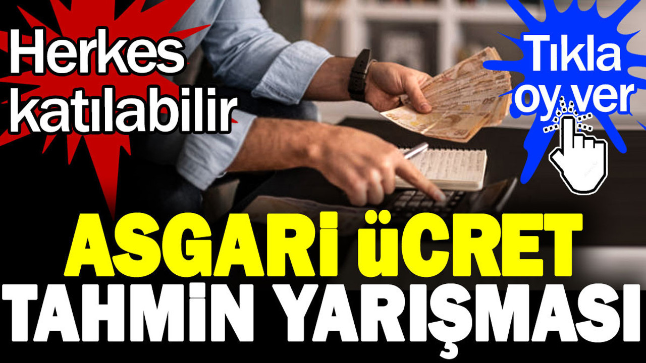 Asgari ücret tahmin yarışması. Herkes katılabilir. Tıkla oy ver