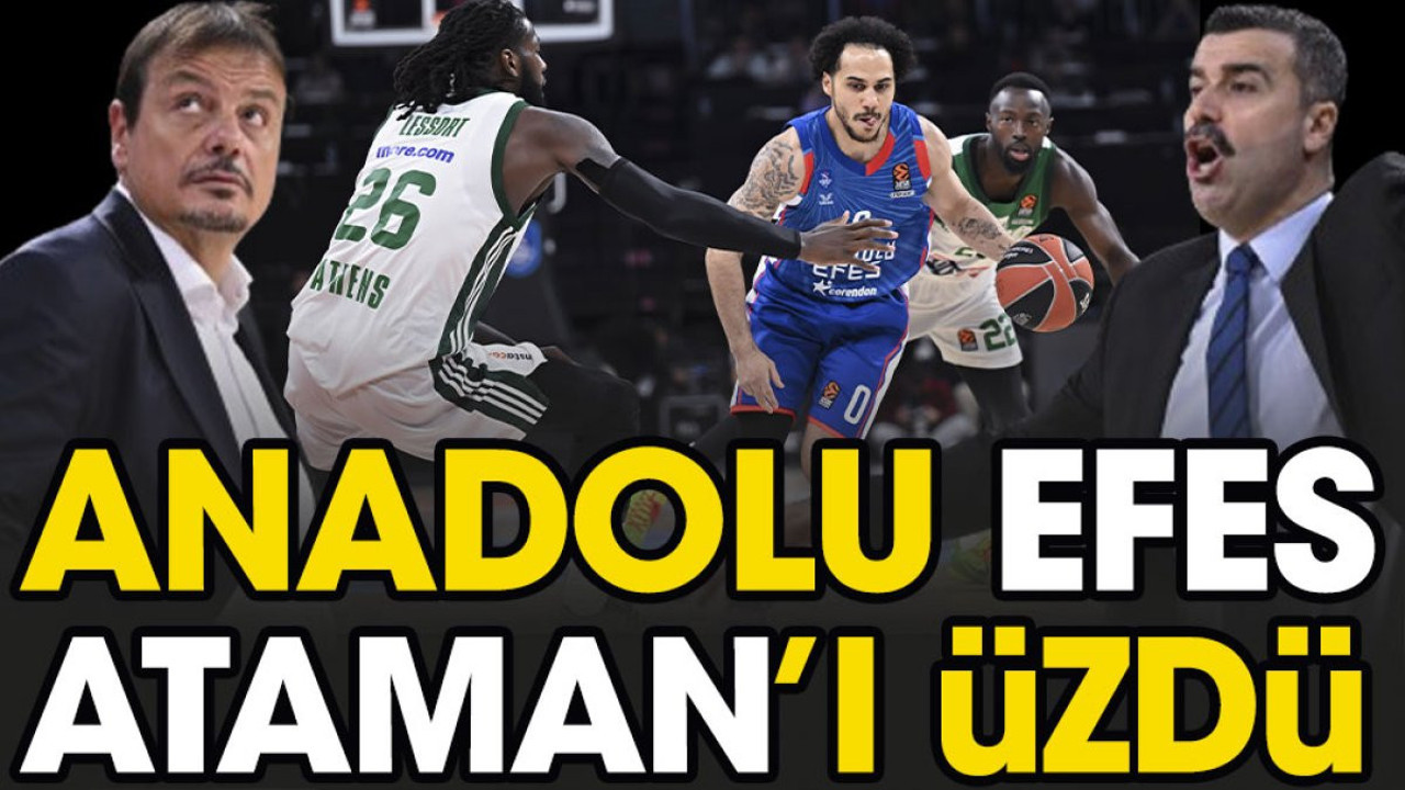 Anadolu Efes Ergin Ataman'ı bu kez üzdü. Panathinaikos'u devirdiler!