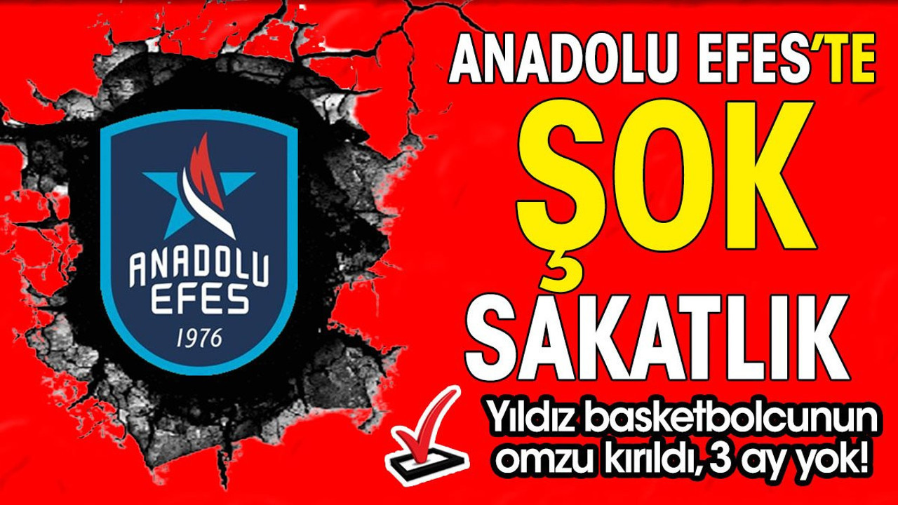 Anadolu Efes'te şok sakatlık. Omzu kırıldı, 3 ay yok!