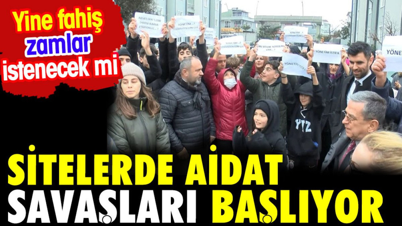 Sitelerde aidat savaşları dönemi yaklaştı. Yine enflasyonun üstünde artış talep edilecek