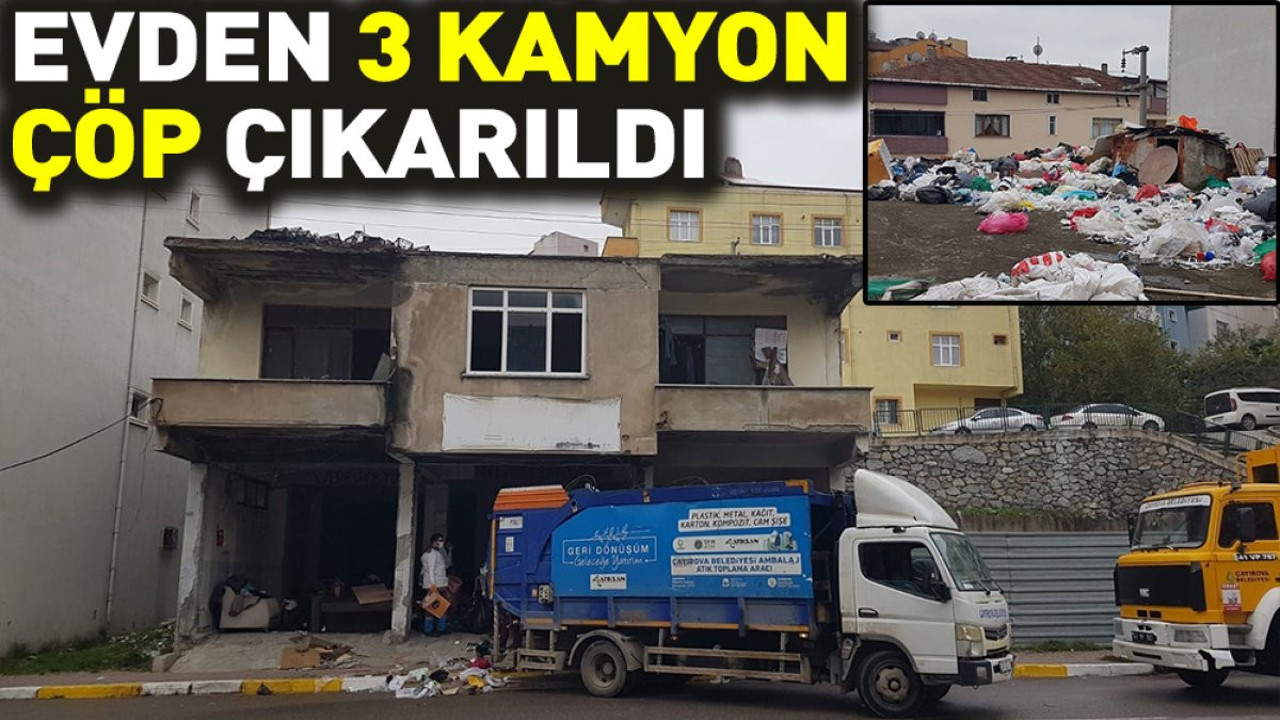Evden 3 kamyon çöp çıkarıldı (07 Aralık 2023)