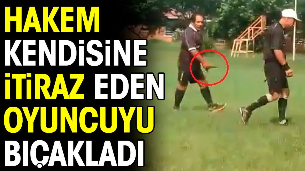 Hakem kendisine itiraz eden futbolcuyu bıçakladı