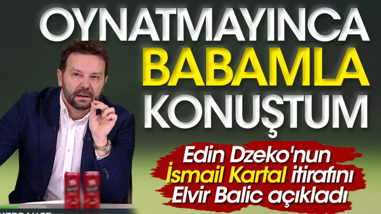 İsmail Kartal oynatmayınca babamla konuştum: Dzeko'nun itirafını Balic açıkladı