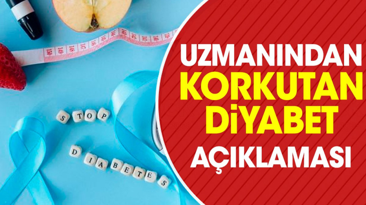 Uzmanından korkutan diyabet açıklaması