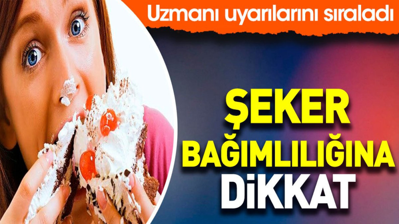 Şeker bağımlılığına dikkat. Uzmanı uyarılarını sıraladı