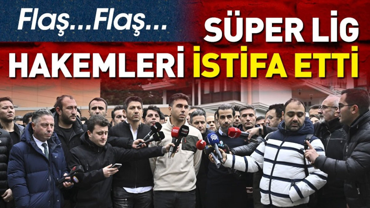 Flaş.. Flaş.. Süper Lig hakemleri istifa etti