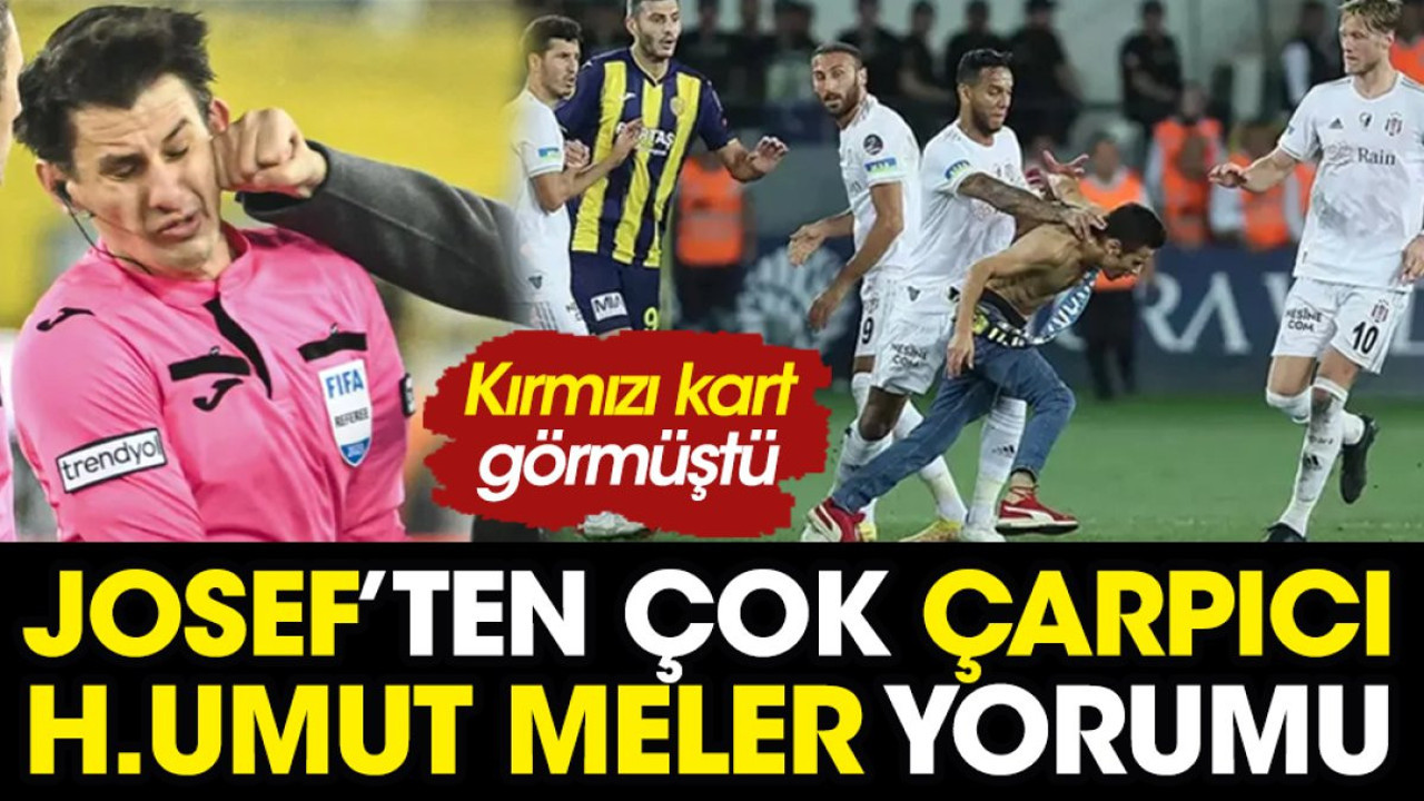 Josef de Souza'dan çarpıcı Halil Umut Meler yorumu
