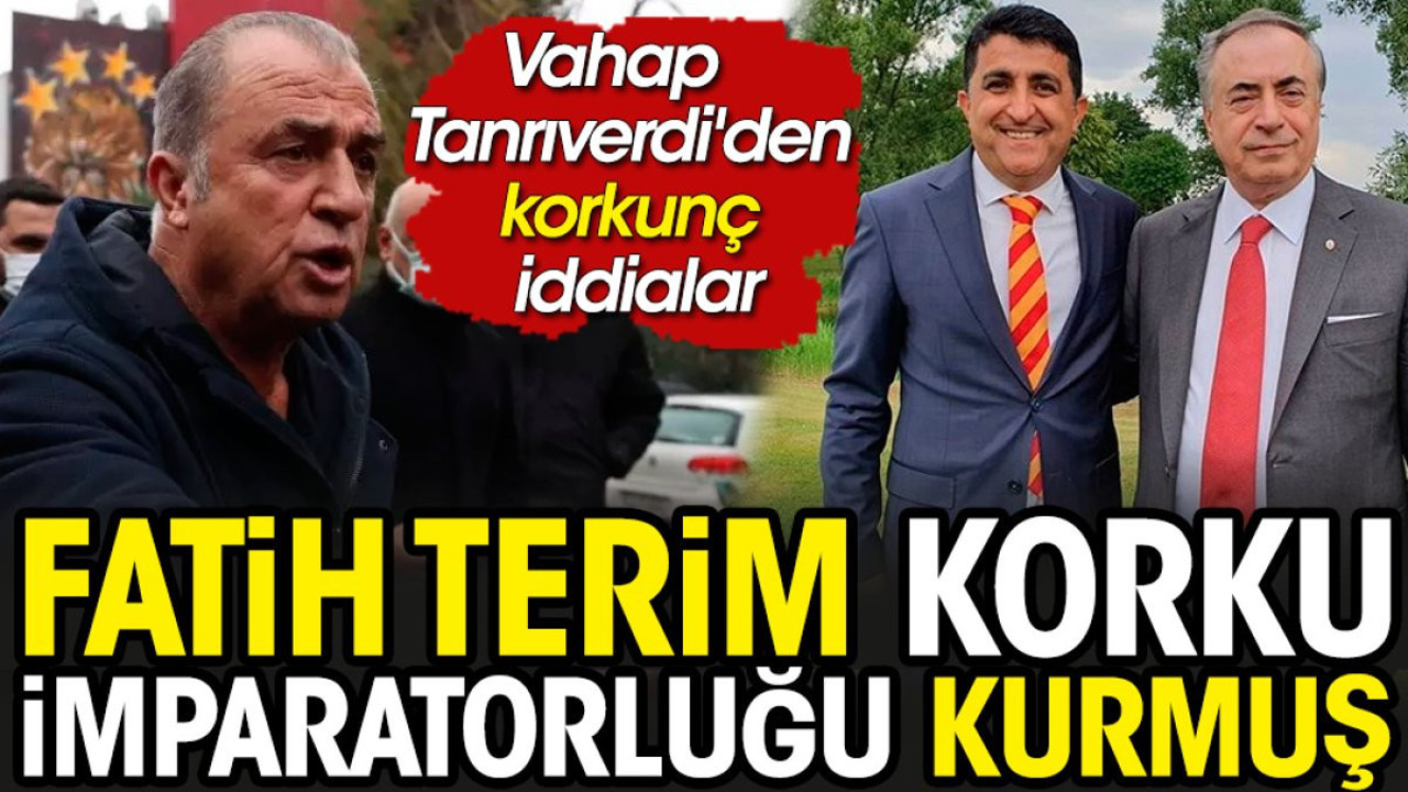 Fatih Terim'in izin vermediği ortaya çıktı. Vahap Tanrıverdi'den korkunç iddialar