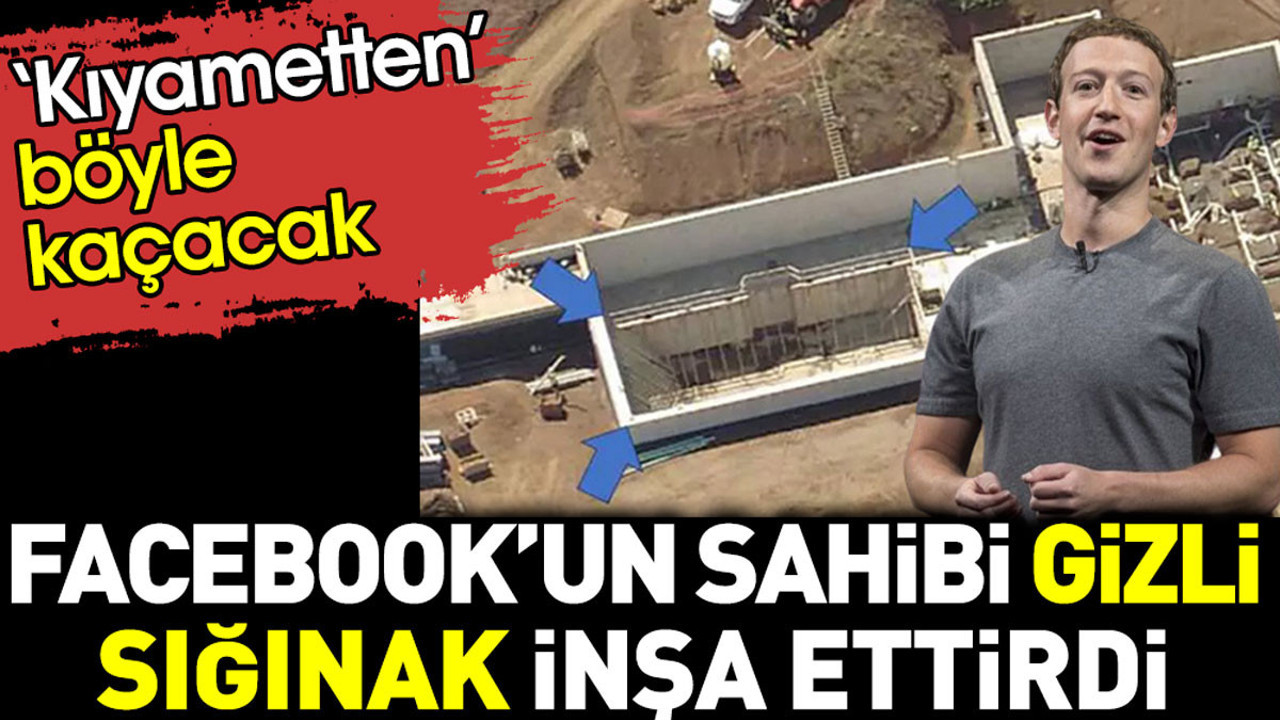 Facebook’un sahibi gizli sığınak inşa ettirdi. Kıyametten böyle kaçacak