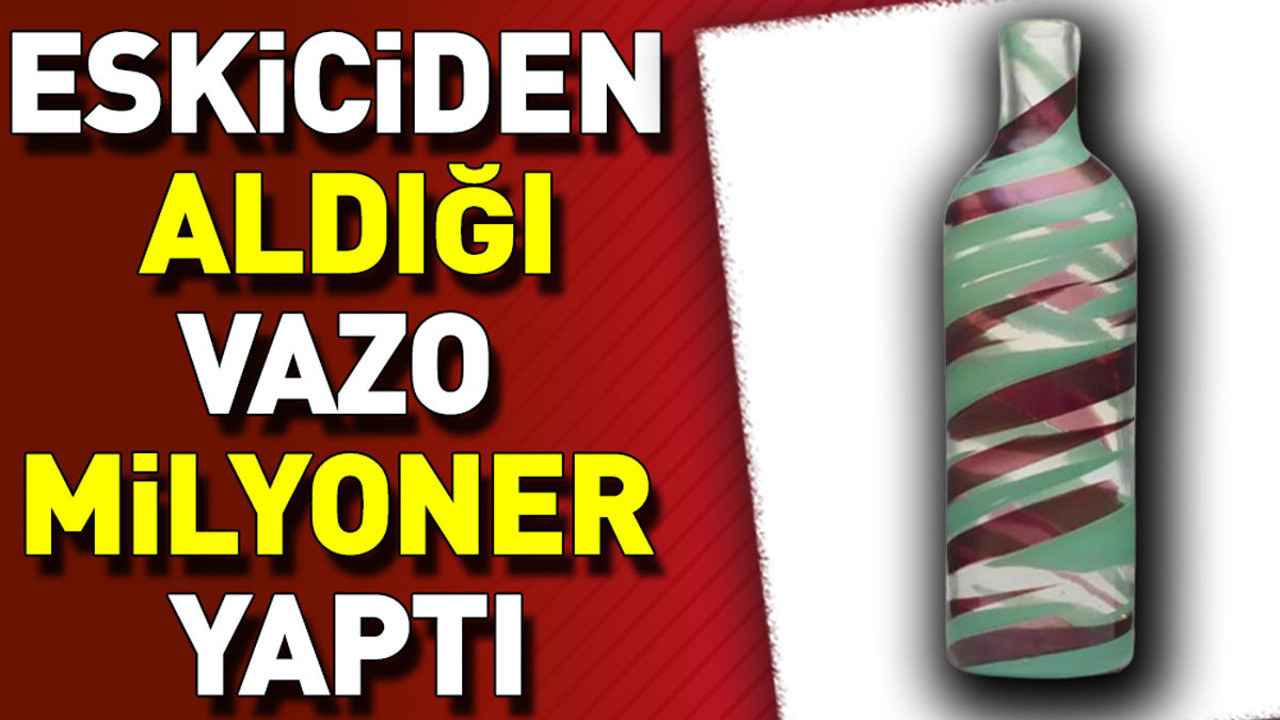Eskiciden aldığı vazo milyoner yaptı