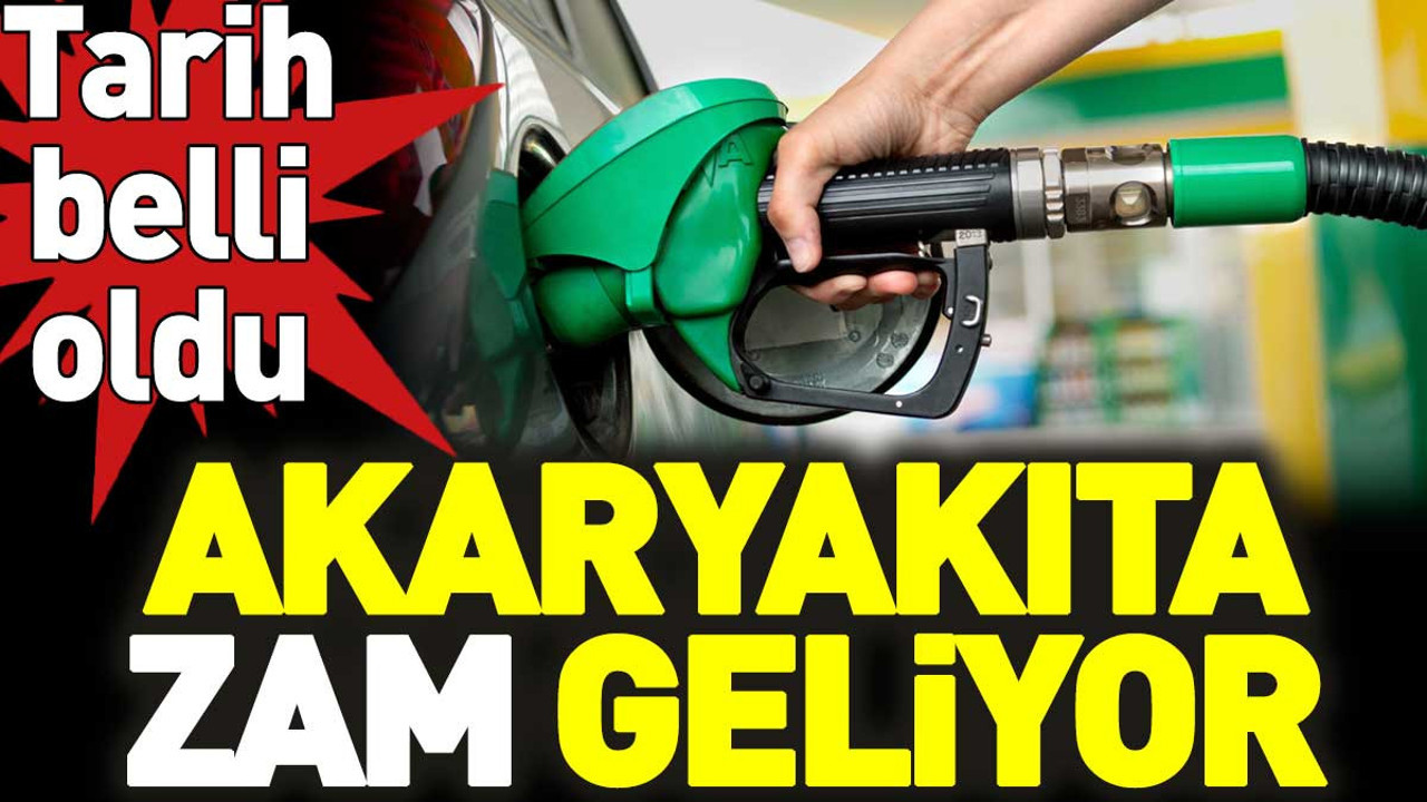 Akaryakıta zam geliyor. Tarih belli oldu