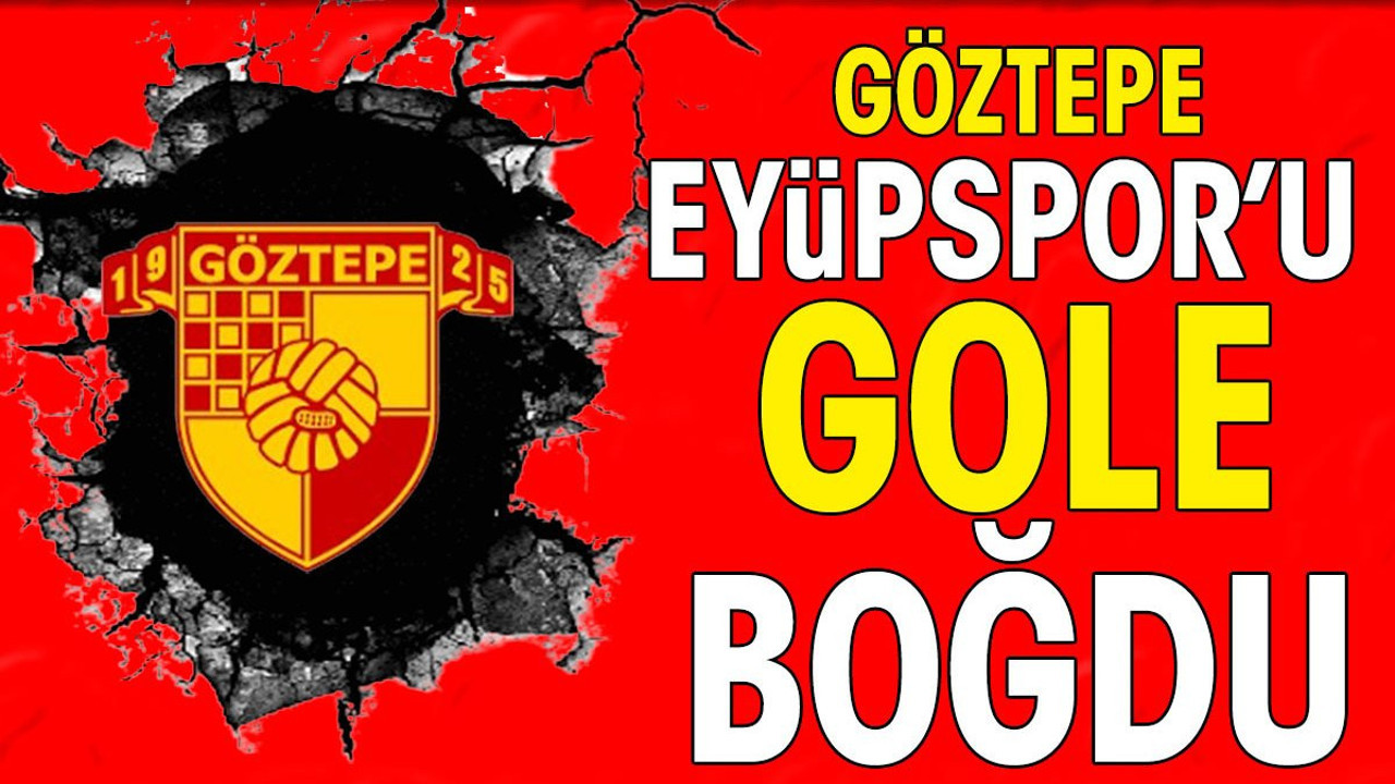 Göztepe Eyüpspor'u bozguna uğrattı. Arda Turan yıkıldı