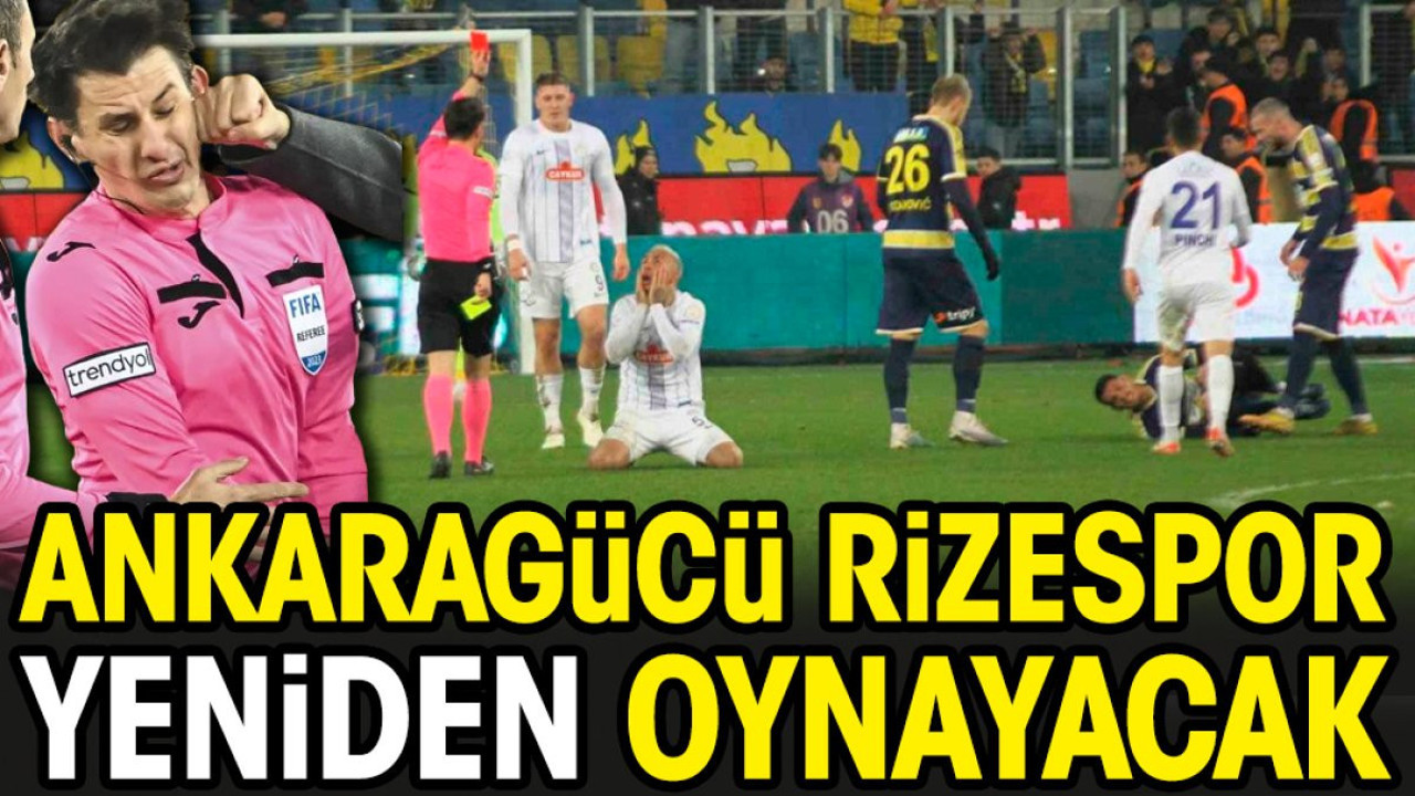 Ankaragücü Çaykur Rizespor yeniden oynayacak. Tarihi de belli oldu
