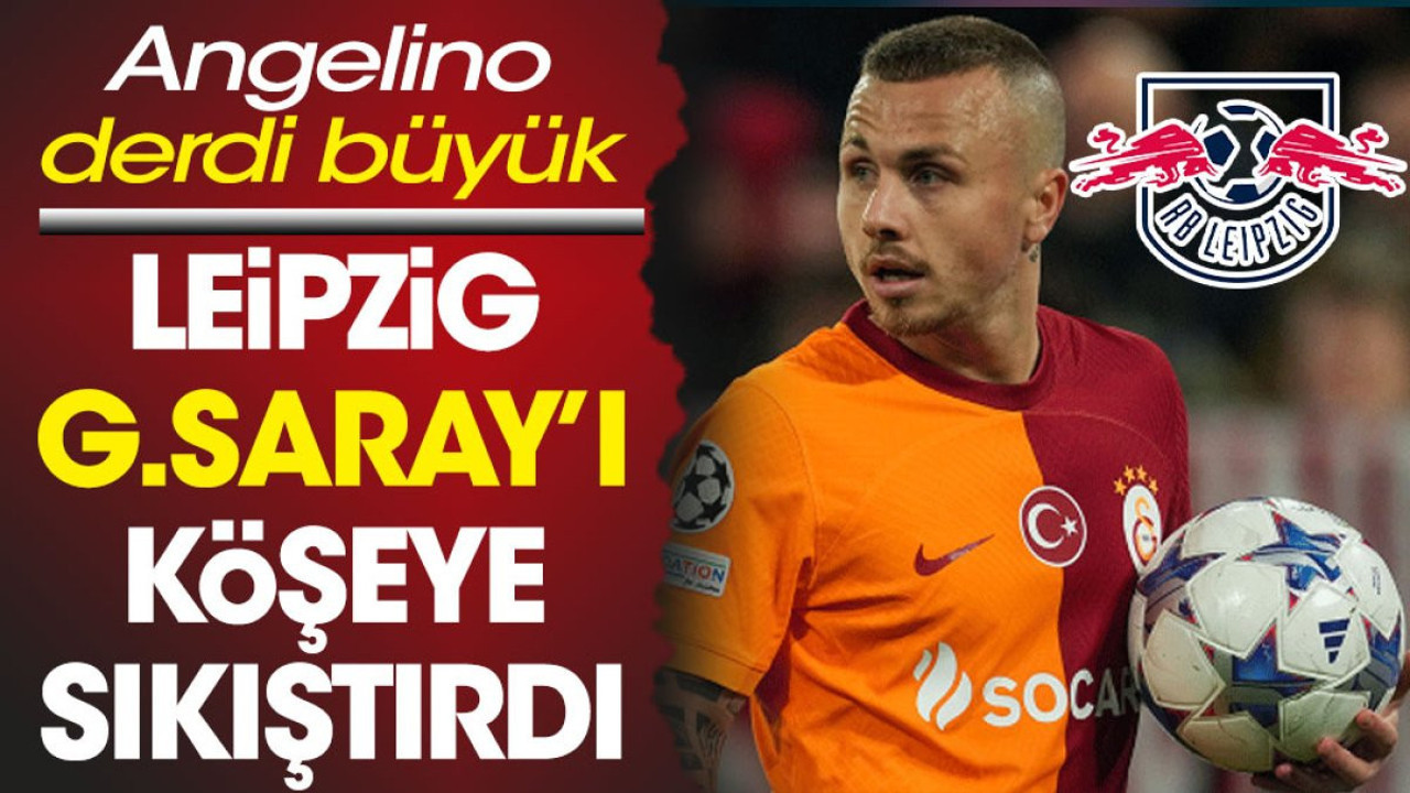 Galatasaray'ın Angelino çıkmazı. Leipzig köşeye sıkıştırdı
