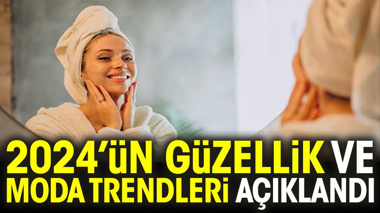 2024’ün güzellik ve moda trendleri açıklandı