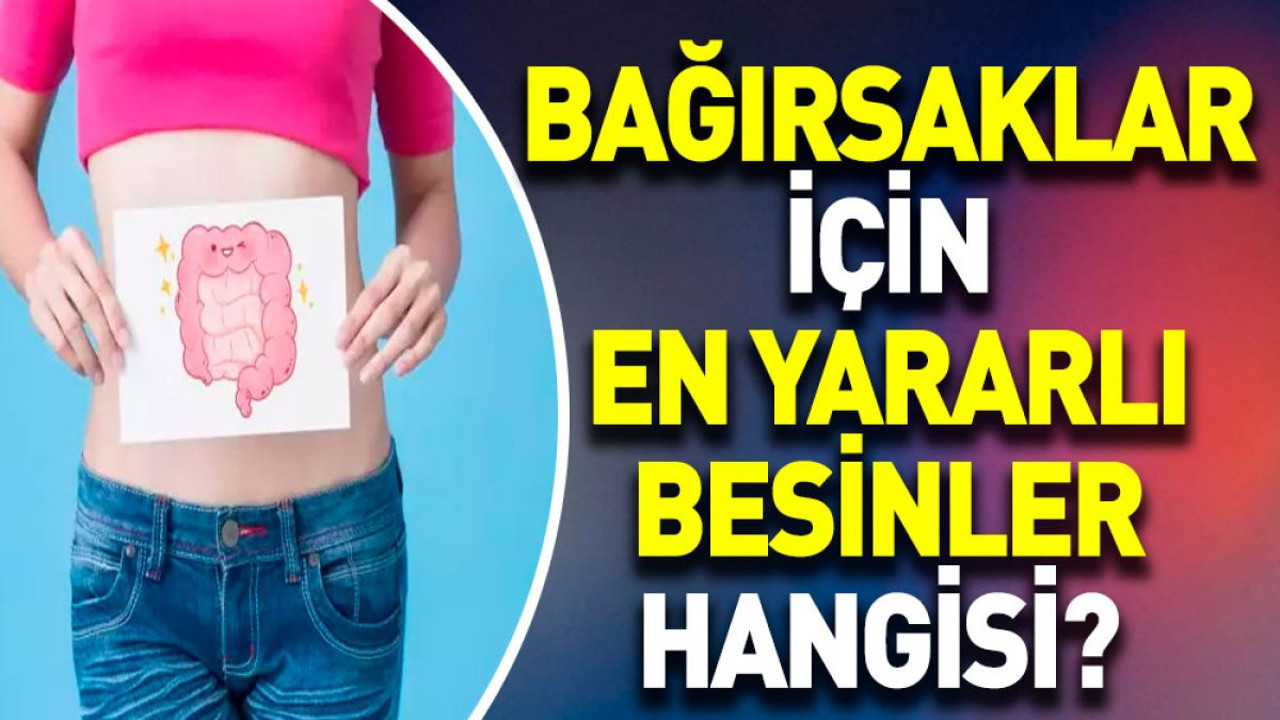 Bağırsaklar için en yararlı besinler hangisi? İşte o besinler…