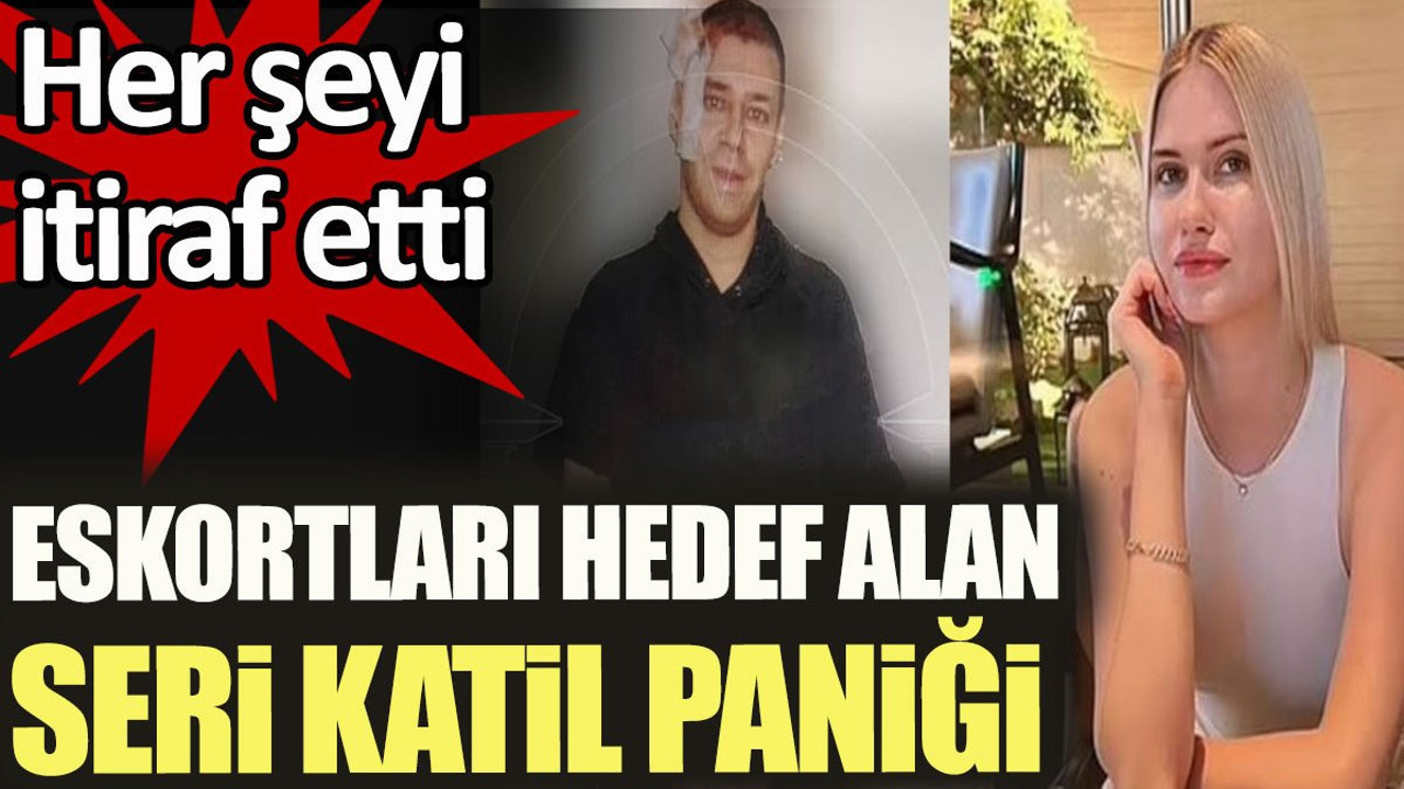 Eskortları hedef alan seri katil paniği. Her şeyi itiraf etti