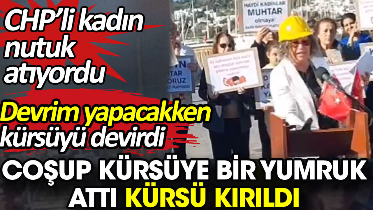 CHP'li kadın aday nutuk atarken coştu kürsüye bir yumruk attı kürsü kırıldı. Devrim yapacakken kürsüyü devirdi