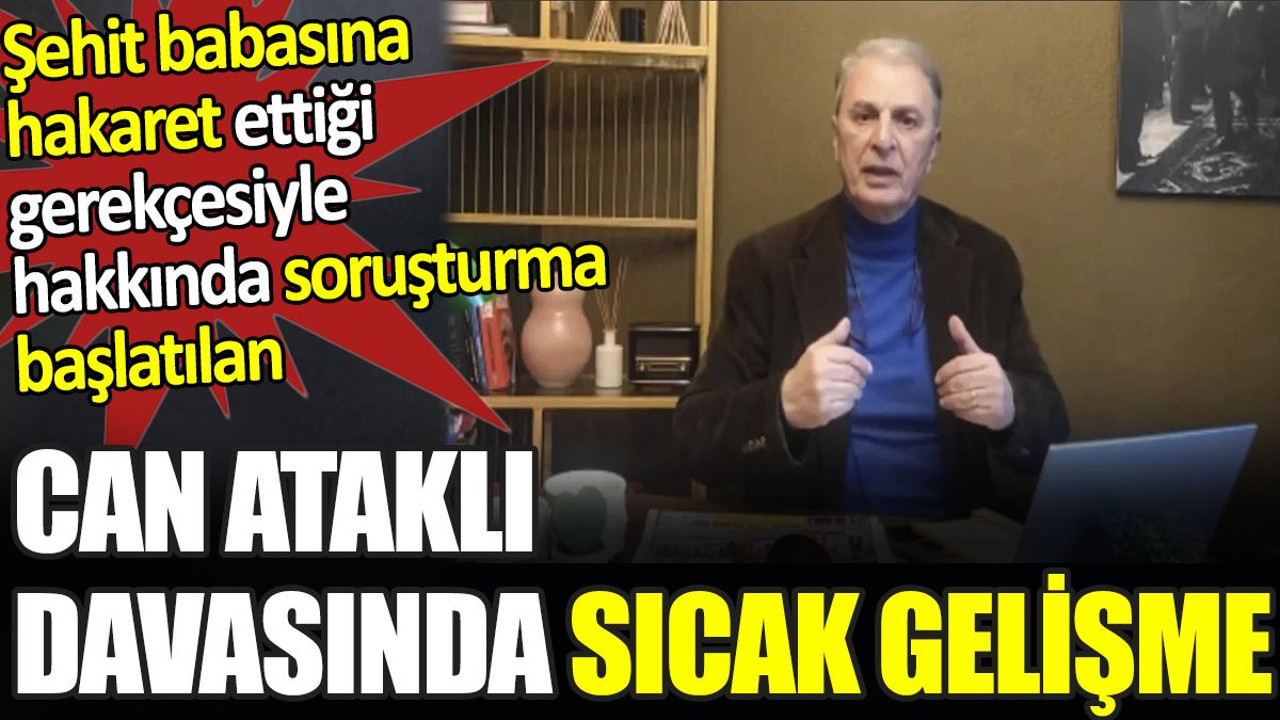 Can Ataklı davasında sıcak gelişme