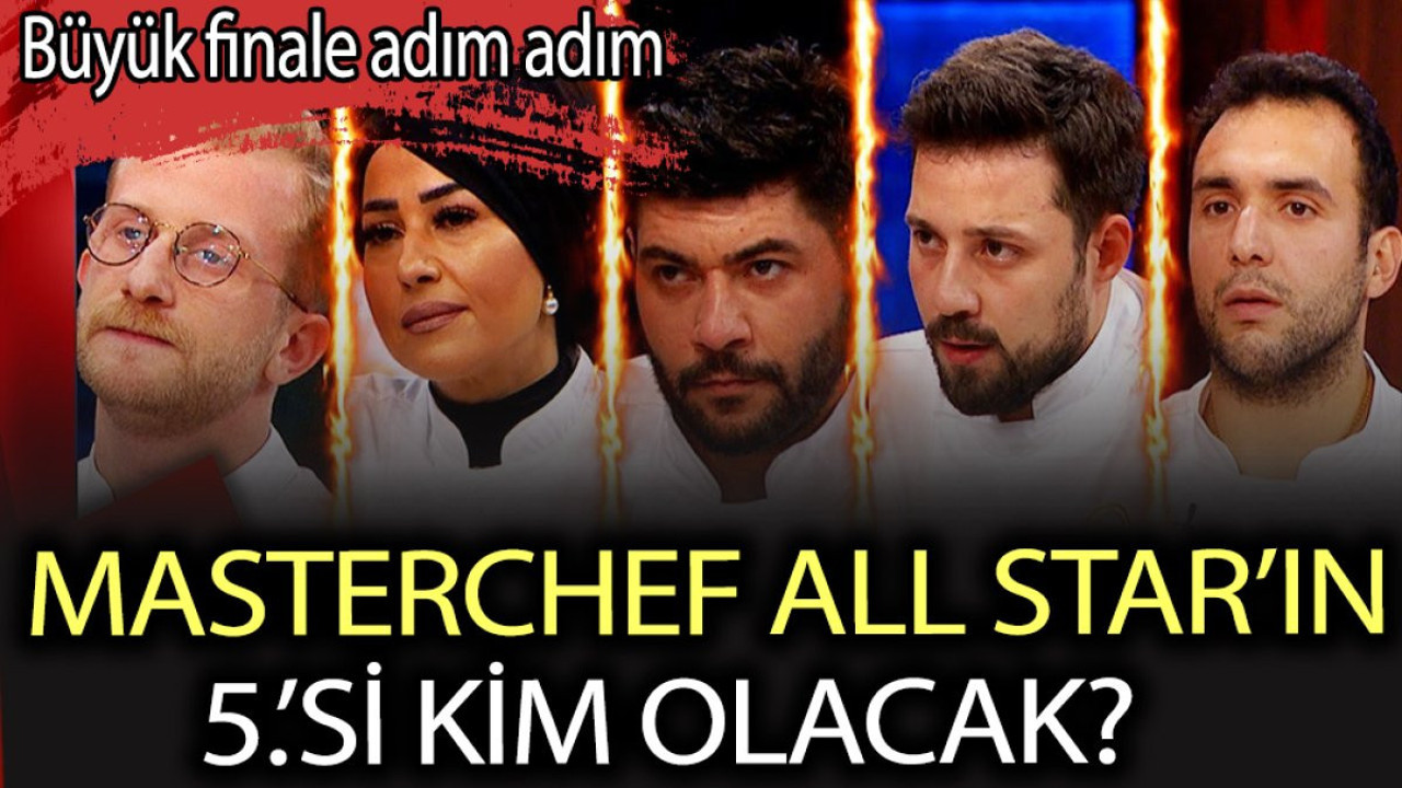 MasterChef All Star’ın 5.'si kim olacak? MasterChef All Star yeni bölüm ne zaman?