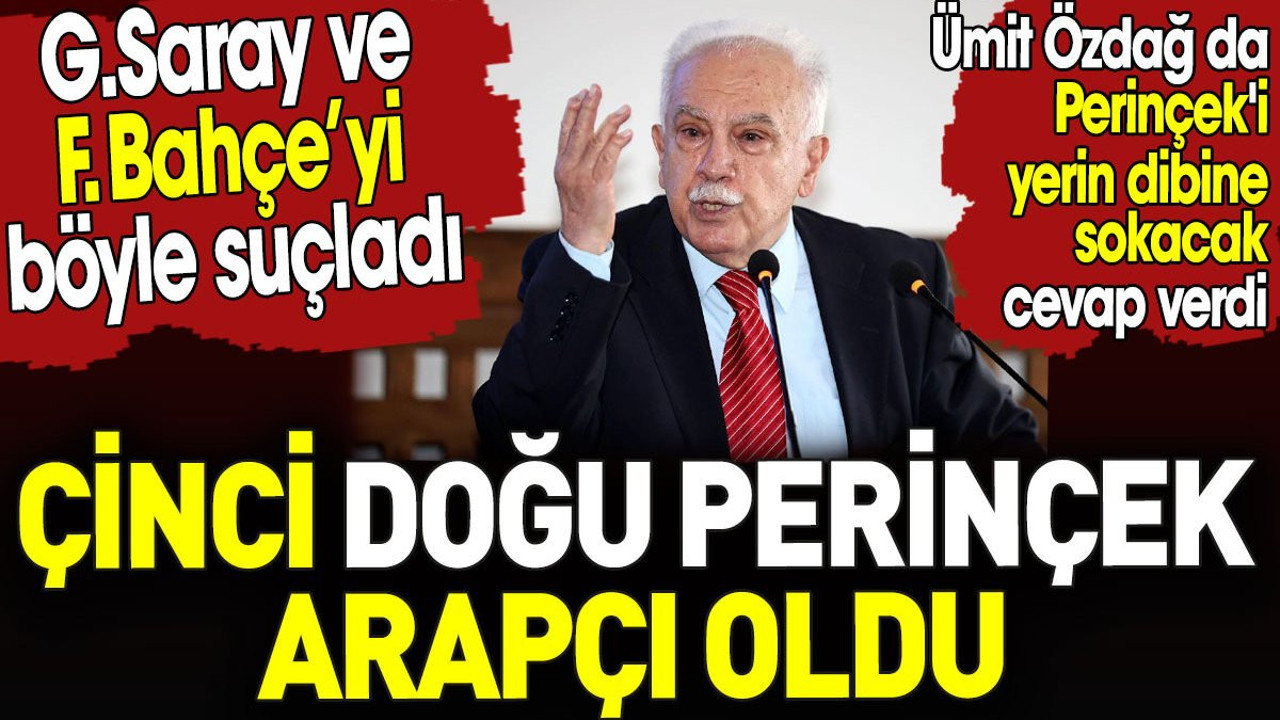 Doğu Perinçek şimdi de Arapçı oldu. Galatasaray'ı ve Fenerbahçe'yi suçladı. Ümit Özdağ da Perinçek'i yerin dibine sokacak cevabı verdi