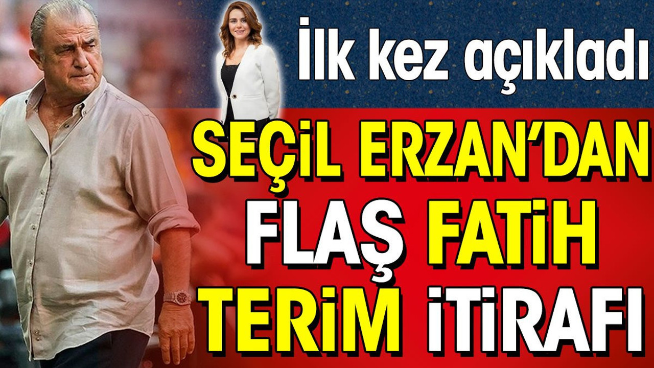 Seçil Erzan'dan Fatih Terim itirafı. İlk kez açıkladı