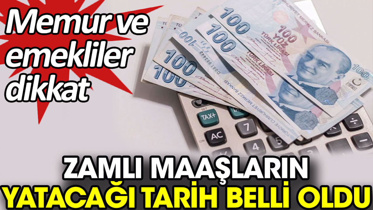 Zamlı maaşların yatacağı tarih belli oldu. Memur ve emekliler dikkat