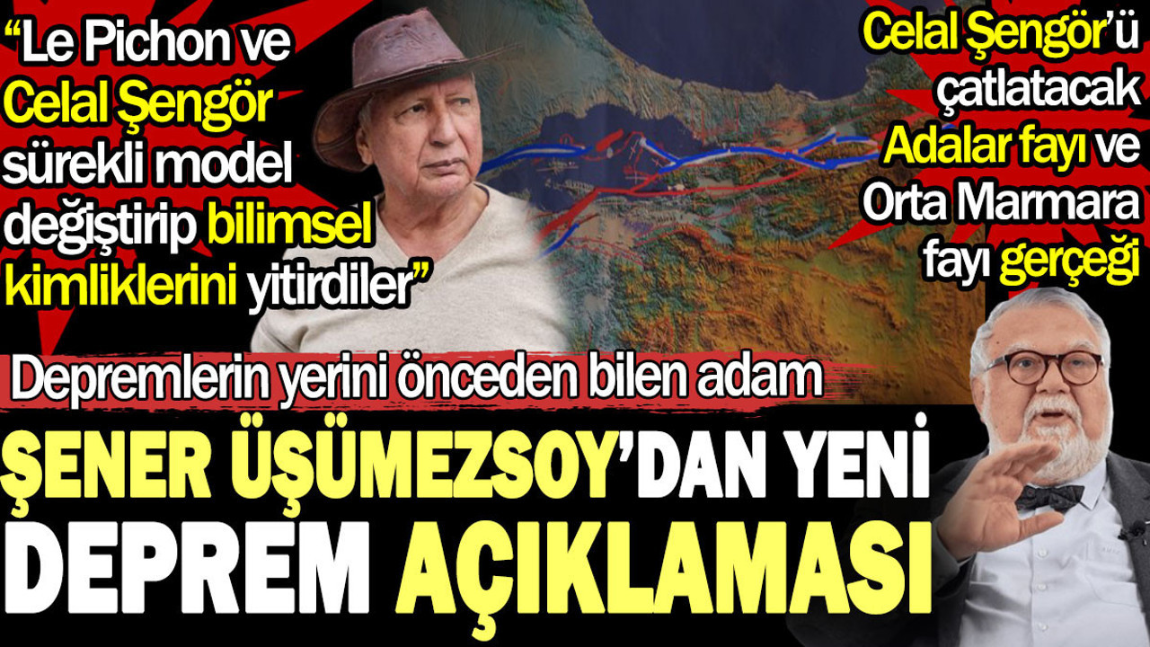 Depremlerin yerini önceden bilen adam Şener Üşümezsoy Celal Şengör'ü çatlatacak deprem açıklaması yaptı