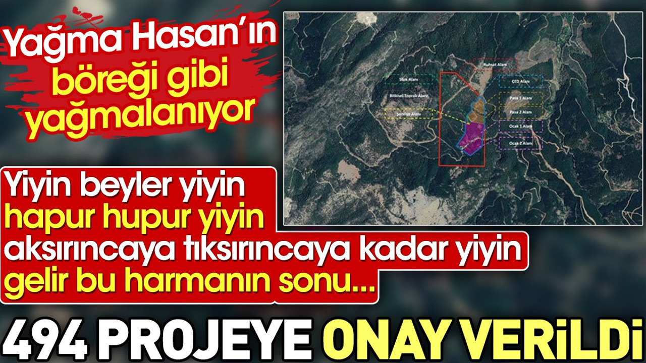 494 projeye onay verildi. Yağma Hasan'ın böreği gibi yağmalanıyor