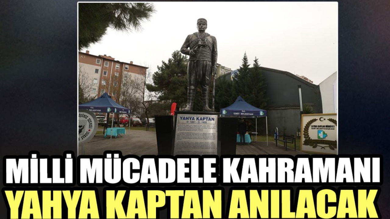 Milli mücadele kahramanı Yahya Kaptan anılacak