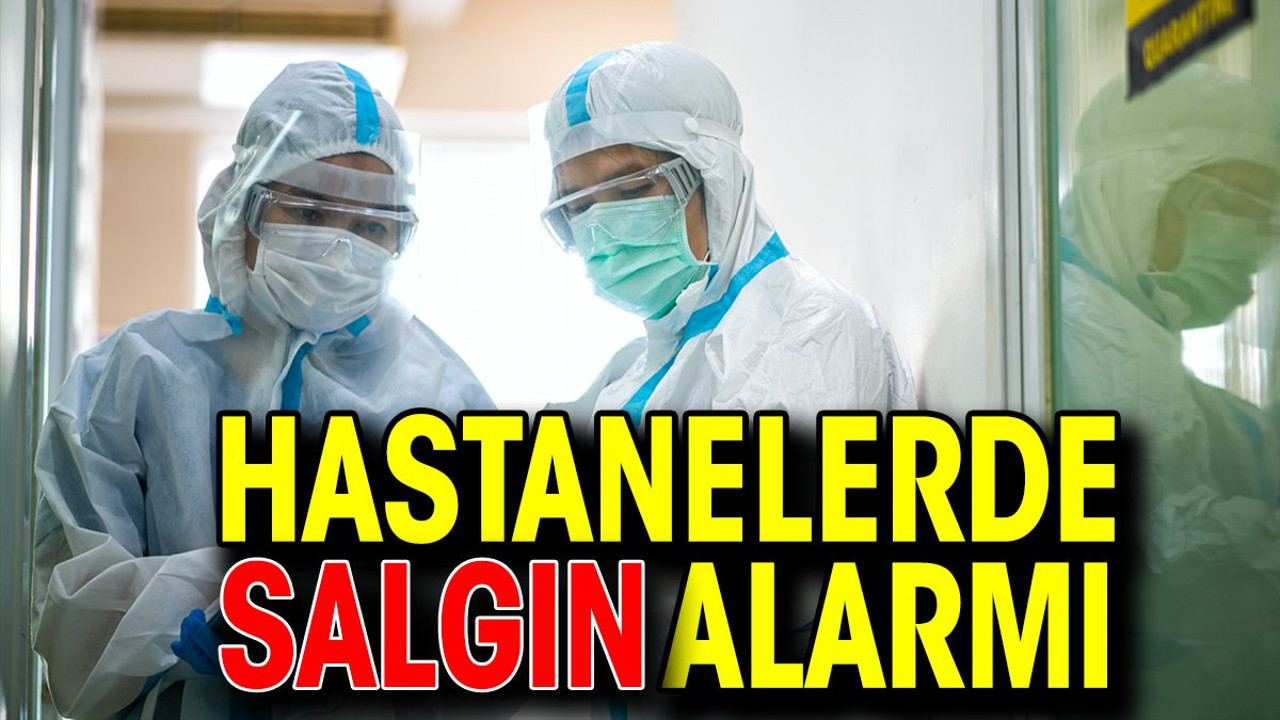 Hastanelerde salgın alarmı