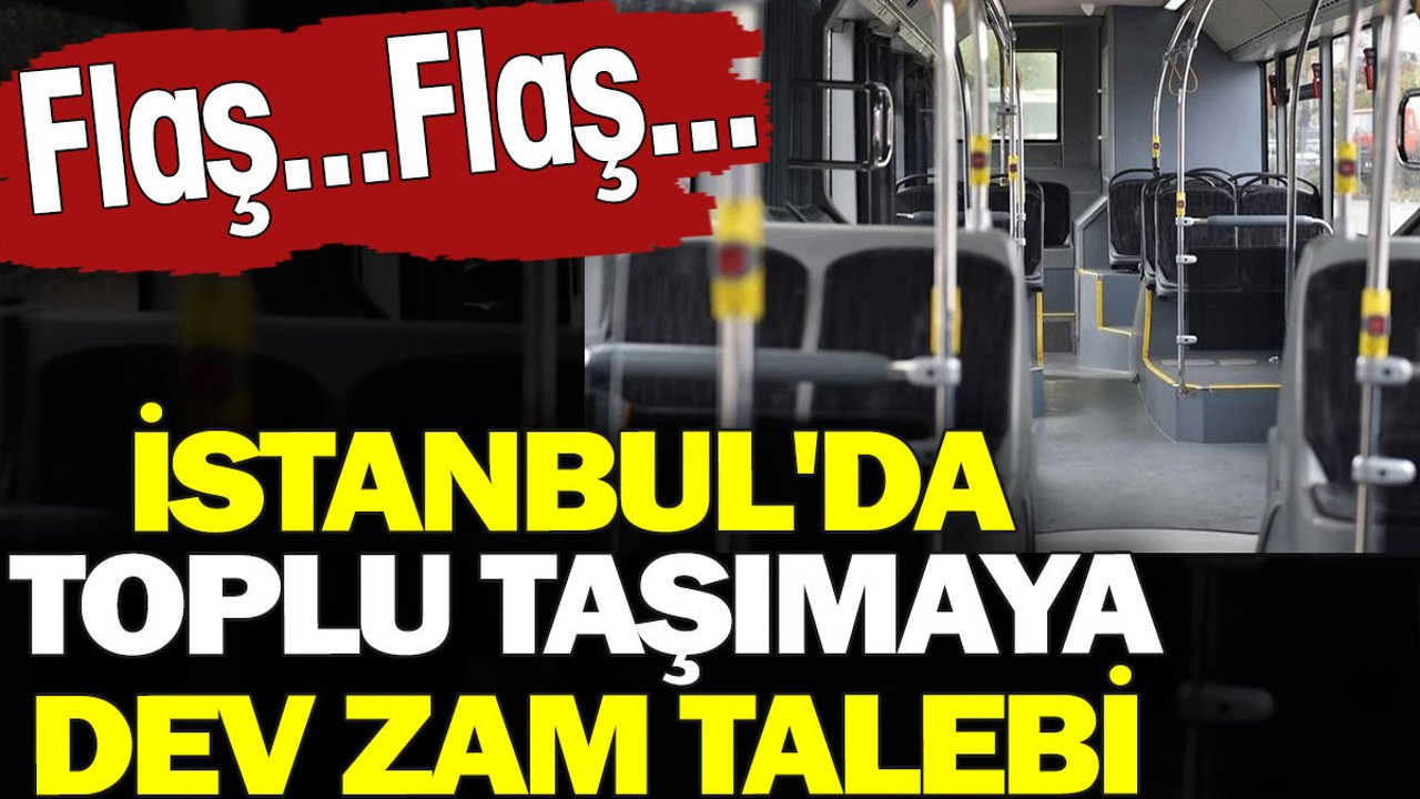 İstanbul'da toplu taşımaya dev zam talebi