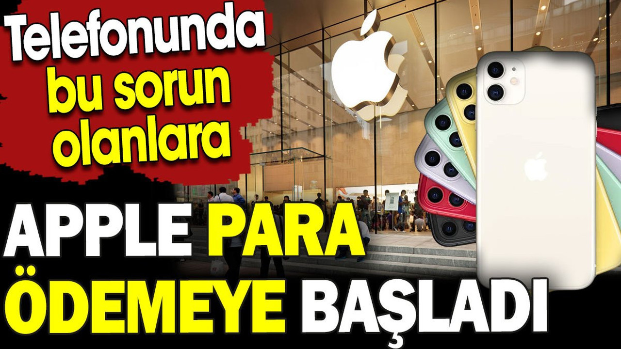 Apple telefonunda bu sorun olanlara para ödemeye başladı