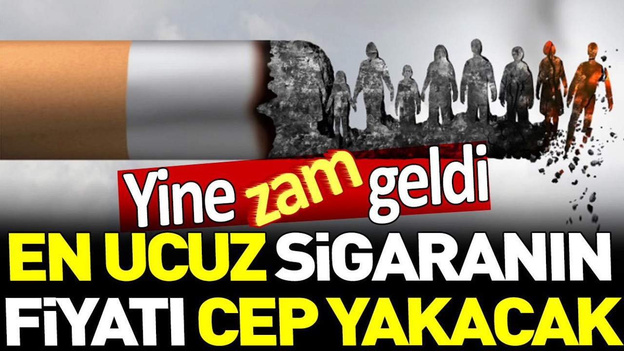 Sigaraya yine zam geldi. En ucuz sigaranın fiyatı cep yakacak