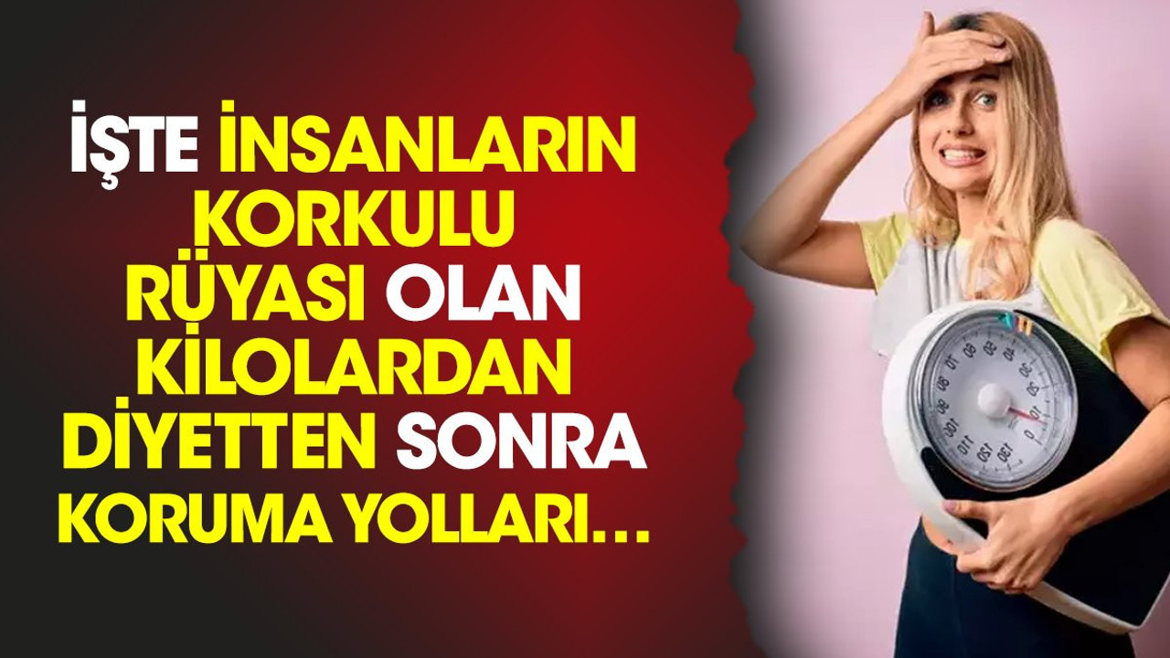İşte insanların korkulu rüyası olan kilolardan diyetten sonra koruma yolları…