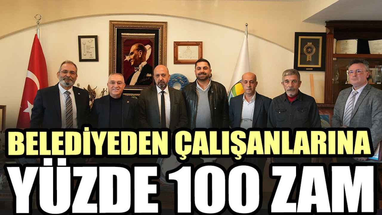 Belediye çalışanlarına yüzde 100 zam yaptı