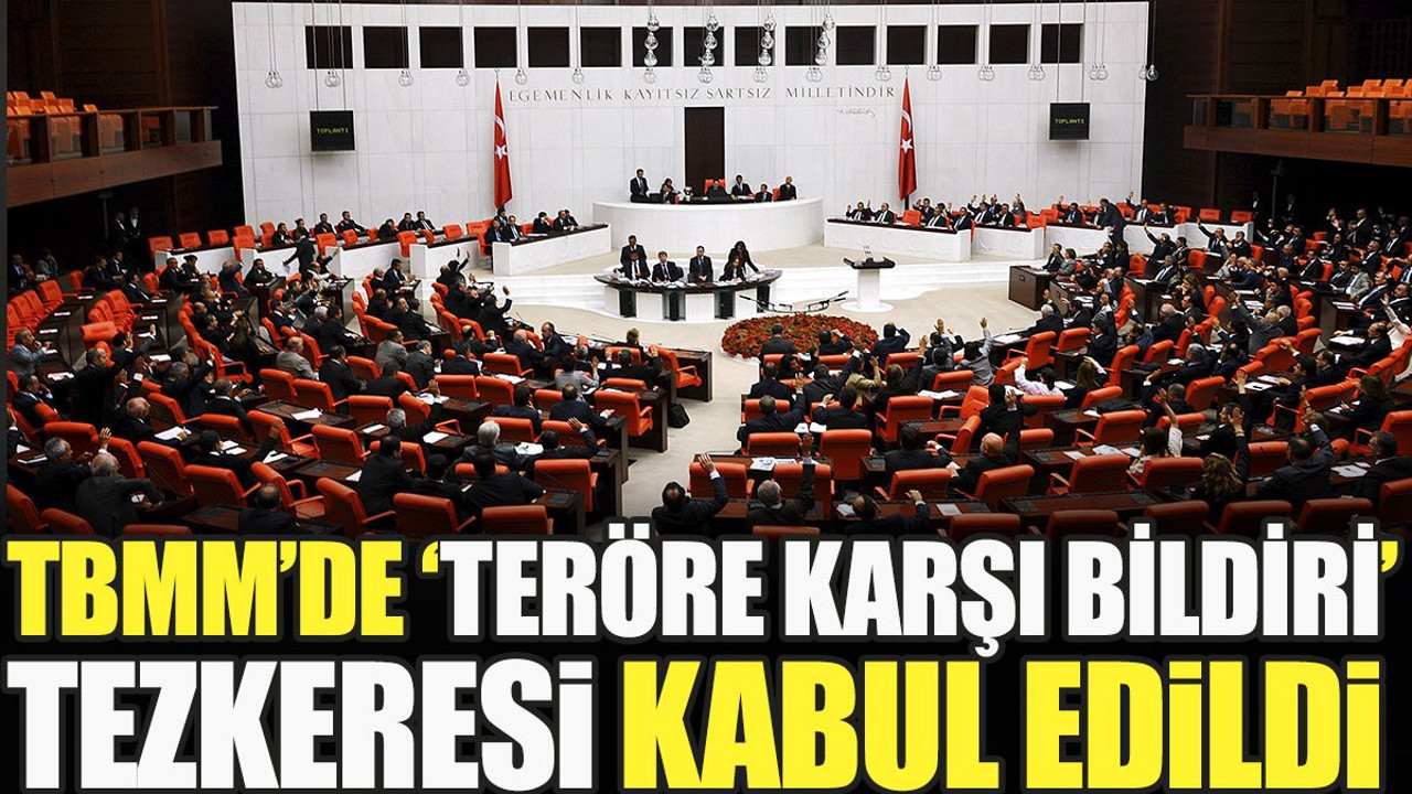 TBMM’de 'teröre karşı bildiri' tezkeresi kabul edildi