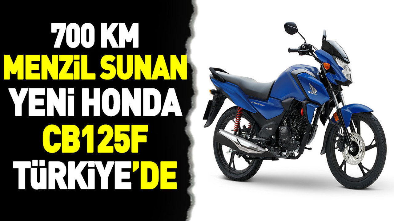 700 km menzil sunan Yeni Honda CB125F Türkiye’de